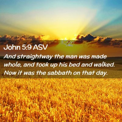 Picture 02 - John 5:9 ASV - And straightway the man was made whole, and took - Bible Verse Picture