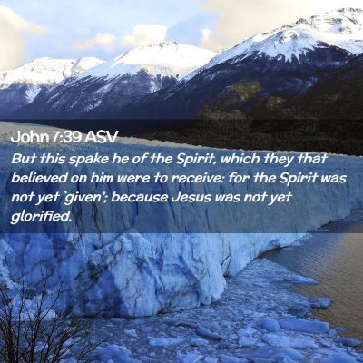 Picture 02 - John 7:39 ASV - But this spake he of the Spirit, which they that - Bible Verse Picture