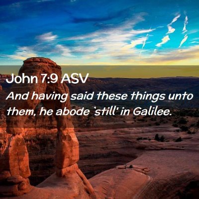 Picture 02 - John 7:9 ASV - And having said these things unto them, he abode - Bible Verse Picture