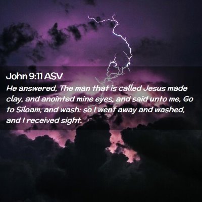 Picture 02 - John 9:11 ASV - He answered, The man that is called Jesus made - Bible Verse Picture