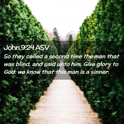 Picture 02 - John 9:24 ASV - So they called a second time the man that was - Bible Verse Picture