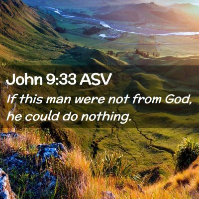 Picture 02 - John 9:33 ASV - If this man were not from God, he could do - Bible Verse Picture