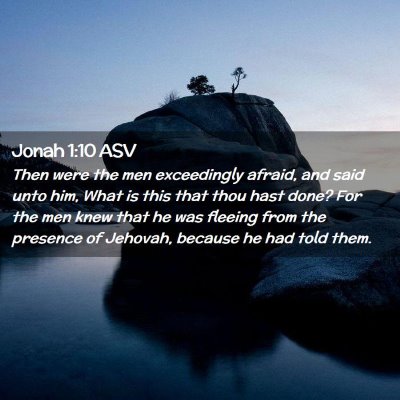 Picture 02 - Jonah 1:10 ASV - Then were the men exceedingly afraid, and said - Bible Verse Picture