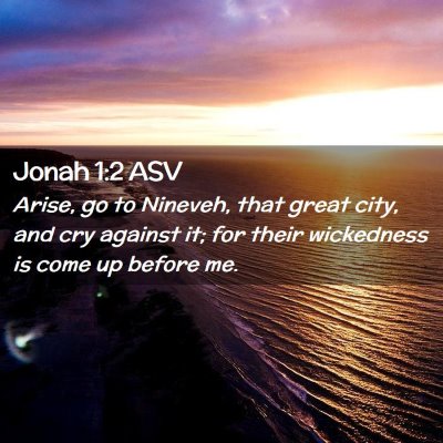 Picture 02 - Jonah 1:2 ASV - Arise, go to Nineveh, that great city, and cry - Bible Verse Picture