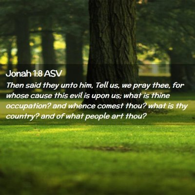 Picture 02 - Jonah 1:8 ASV - Then said they unto him, Tell us, we pray thee, - Bible Verse Picture