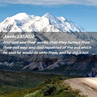 Picture 02 - Jonah 3:10 ASV - And God saw their works, that they turned from - Bible Verse Picture