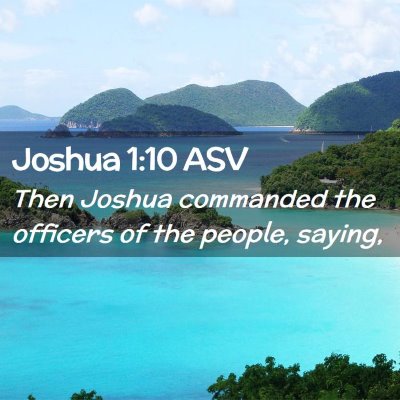 Picture 02 - Joshua 1:10 ASV - Then Joshua commanded the officers of the people, - Bible Verse Picture