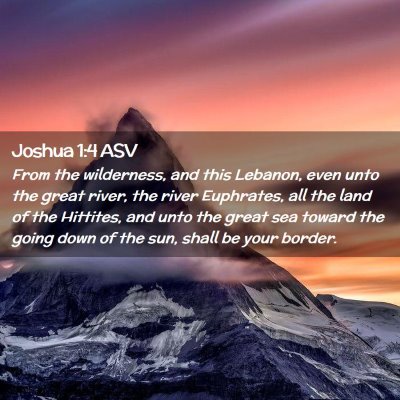 Picture 02 - Joshua 1:4 ASV - From the wilderness, and this Lebanon, even unto - Bible Verse Picture