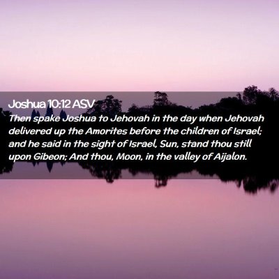 Picture 02 - Joshua 10:12 ASV - Then spake Joshua to Jehovah in the day when - Bible Verse Picture