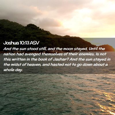 Picture 02 - Joshua 10:13 ASV - And the sun stood still, and the moon stayed, - Bible Verse Picture