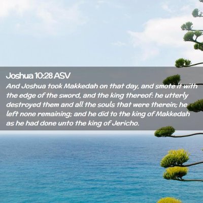 Picture 02 - Joshua 10:28 ASV - And Joshua took Makkedah on that day, and smote - Bible Verse Picture