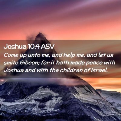 Picture 02 - Joshua 10:4 ASV - Come up unto me, and help me, and let us smite - Bible Verse Picture