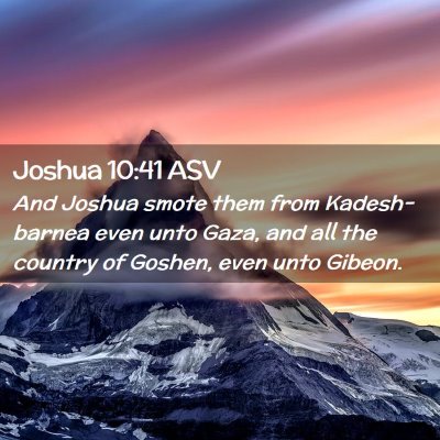 Picture 02 - Joshua 10:41 ASV - And Joshua smote them from Kadesh-barnea even - Bible Verse Picture