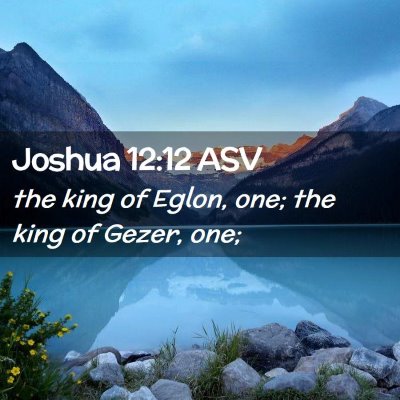 Picture 02 - Joshua 12:12 ASV - the king of Eglon, one; the king of Gezer, - Bible Verse Picture