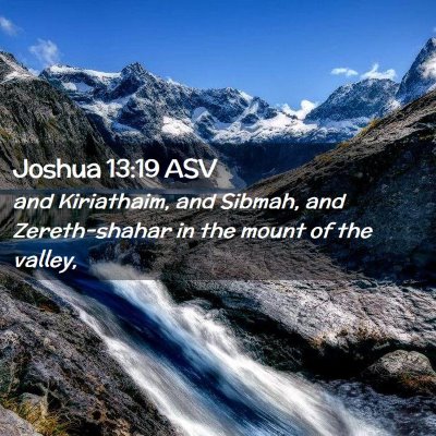 Picture 02 - Joshua 13:19 ASV - and Kiriathaim, and Sibmah, and Zereth-shahar in - Bible Verse Picture