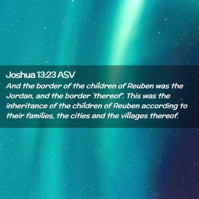 Picture 02 - Joshua 13:23 ASV - And the border of the children of Reuben was the - Bible Verse Picture