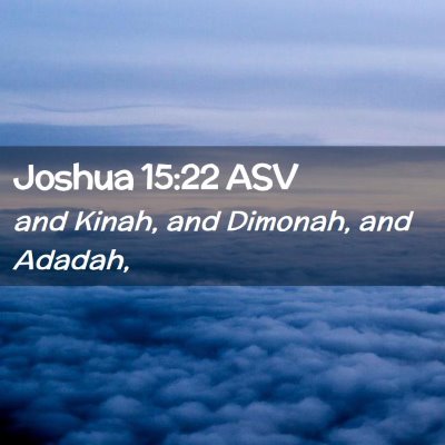 Picture 02 - Joshua 15:22 ASV - and Kinah, and Dimonah, and - Bible Verse Picture