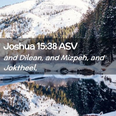 Picture 02 - Joshua 15:38 ASV - and Dilean, and Mizpeh, and - Bible Verse Picture