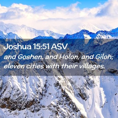 Picture 02 - Joshua 15:51 ASV - and Goshen, and Holon, and Giloh; eleven cities - Bible Verse Picture