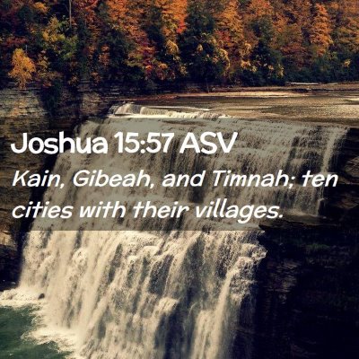 Picture 02 - Joshua 15:57 ASV - Kain, Gibeah, and Timnah; ten cities with their - Bible Verse Picture