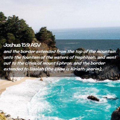 Picture 02 - Joshua 15:9 ASV - and the border extended from the top of the - Bible Verse Picture