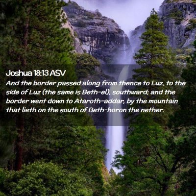 Picture 02 - Joshua 18:13 ASV - And the border passed along from thence to Luz, - Bible Verse Picture