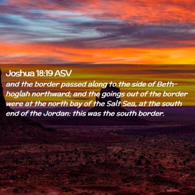 Picture 02 - Joshua 18:19 ASV - and the border passed along to the side of - Bible Verse Picture