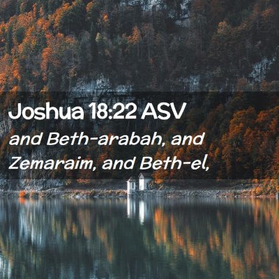 Picture 02 - Joshua 18:22 ASV - and Beth-arabah, and Zemaraim, and - Bible Verse Picture