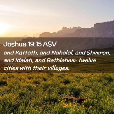Picture 02 - Joshua 19:15 ASV - and Kattath, and Nahalal, and Shimron, and - Bible Verse Picture