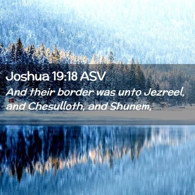Picture 02 - Joshua 19:18 ASV - And their border was unto Jezreel, and - Bible Verse Picture
