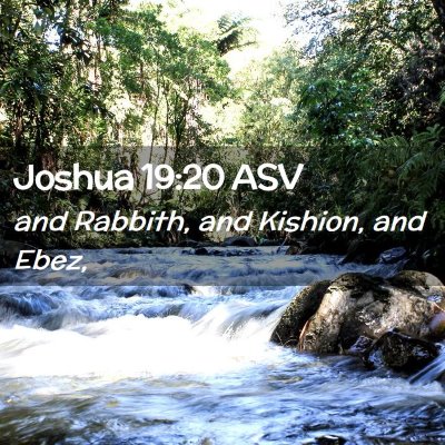 Picture 02 - Joshua 19:20 ASV - and Rabbith, and Kishion, and - Bible Verse Picture