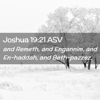Picture 02 - Joshua 19:21 ASV - and Remeth, and Engannim, and En-haddah, and - Bible Verse Picture