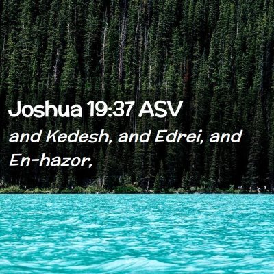 Picture 02 - Joshua 19:37 ASV - and Kedesh, and Edrei, and - Bible Verse Picture