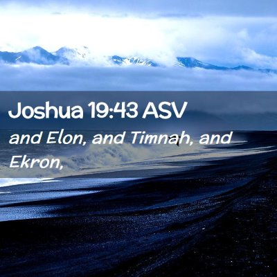 Picture 02 - Joshua 19:43 ASV - and Elon, and Timnah, and - Bible Verse Picture