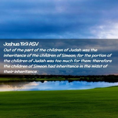 Picture 02 - Joshua 19:9 ASV - Out of the part of the children of Judah was the - Bible Verse Picture