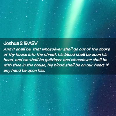Picture 02 - Joshua 2:19 ASV - And it shall be, that whosoever shall go out of - Bible Verse Picture