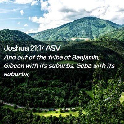 Picture 02 - Joshua 21:17 ASV - And out of the tribe of Benjamin, Gibeon with its - Bible Verse Picture