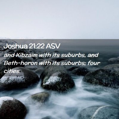 Picture 02 - Joshua 21:22 ASV - and Kibzaim with its suburbs, and Beth-horon with - Bible Verse Picture