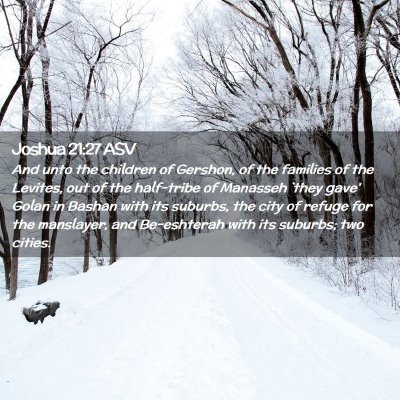 Picture 02 - Joshua 21:27 ASV - And unto the children of Gershon, of the families - Bible Verse Picture