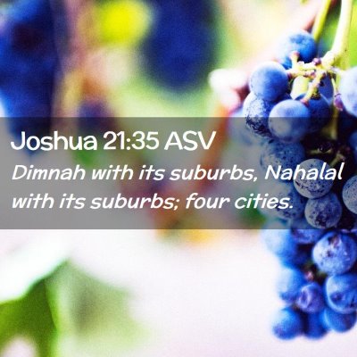 Picture 02 - Joshua 21:35 ASV - Dimnah with its suburbs, Nahalal with its - Bible Verse Picture