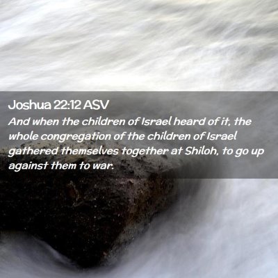 Picture 02 - Joshua 22:12 ASV - And when the children of Israel heard of it, the - Bible Verse Picture
