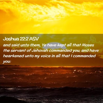 Picture 02 - Joshua 22:2 ASV - and said unto them, Ye have kept all that Moses - Bible Verse Picture
