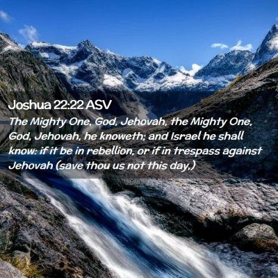 Picture 02 - Joshua 22:22 ASV - The Mighty One, God, Jehovah, the Mighty One, - Bible Verse Picture