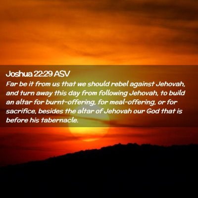 Picture 02 - Joshua 22:29 ASV - Far be it from us that we should rebel against - Bible Verse Picture