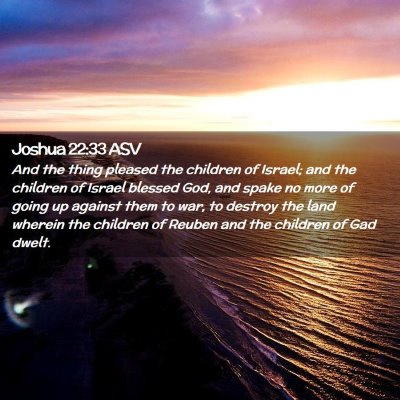 Picture 02 - Joshua 22:33 ASV - And the thing pleased the children of Israel; and - Bible Verse Picture