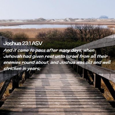 Picture 02 - Joshua 23:1 ASV - And it came to pass after many days, when Jehovah - Bible Verse Picture