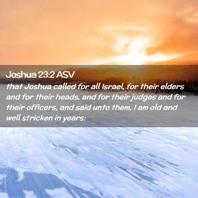 Picture 02 - Joshua 23:2 ASV - that Joshua called for all Israel, for their - Bible Verse Picture