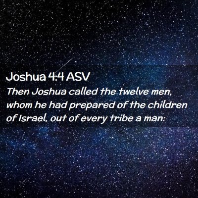 Picture 02 - Joshua 4:4 ASV - Then Joshua called the twelve men, whom he had - Bible Verse Picture