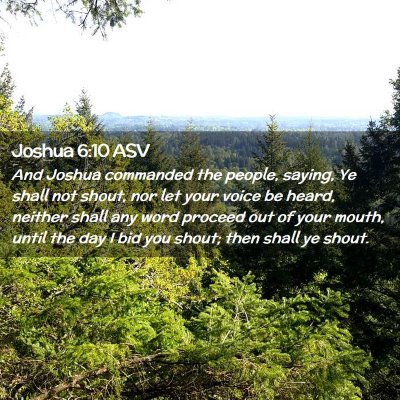 Picture 02 - Joshua 6:10 ASV - And Joshua commanded the people, saying, Ye shall - Bible Verse Picture