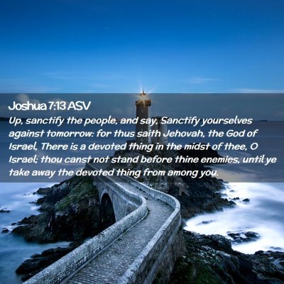 Picture 02 - Joshua 7:13 ASV - Up, sanctify the people, and say, Sanctify - Bible Verse Picture
